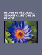 Recueil De Memoires Servans A L'histoire De France di Livres Groupe edito da General Books Llc