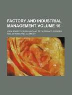 Factory and Industrial Management Volume 16 di John Robertson Dunlap edito da Rarebooksclub.com