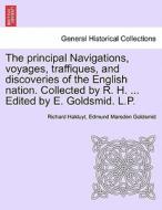 The principal Navigations, voyages, traffiques, and discoveries of the English nation. Collected by R. H. ... Edited by  di Richard Hakluyt, Edmund Marsden Goldsmid edito da British Library, Historical Print Editions