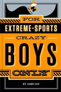 For Extreme-Sports Crazy Boys Only di John Coy edito da FEIWEL & FRIENDS