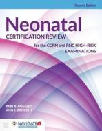 Neonatal Certification Review for the CCRN and RNC High-Risk Examinations di Keri R. Rogelet edito da Jones and Bartlett