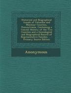 Historical and Biographical Annals of Columbia and Montour Counties, Pennsylvania, Containing a Concise History of the Two Counties and a Genealogical di Anonymous edito da Nabu Press