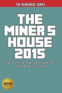 The Miner's House 2015: Top Unofficial Minecraft House Tips & Handbook Exposed! di The Blokehead edito da BLURB INC