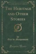 The Heritage And Other Stories (classic Reprint) di Guy De Maupassant edito da Forgotten Books