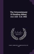 The Octocentenary Of Reading Abbey, A.d. 1121- A.d. 1921 edito da Palala Press