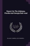 Report on the Alabama, Florida and Georgia Rail-Road edito da CHIZINE PUBN