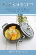 Is It Soup Yet?: A Parable View of the Refining Process of the Holy Spirit di Nina Sausman edito da ELM HILL BOOKS