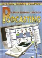 Career Building Through Podcasting di Sarah Sawyer edito da Rosen Publishing Group