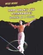 Who Walks The Tightrope?: Working At A Circus di Mary Meinking edito da Capstone Global Library Ltd
