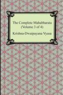 The Complete Mahabharata (Volume 3 of 4, Books 8 to 12) di Krishna-Dwaipayana Vyasa edito da Digireads.com