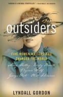 Outsiders: Five Women Writers Who Changed the World di Lyndall Gordon edito da JOHNS HOPKINS UNIV PR
