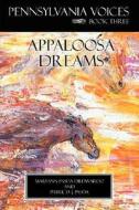 Pennsylvania Voices Book Three Appaloosa Dreams di Maryann Pasda Diedwardo, Pasda Patricia J. edito da AuthorHouse