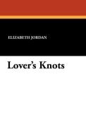 Lover's Knots di Elizabeth Jordan edito da Wildside Press