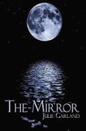 The Mirror di Julie Garland edito da AUTHORHOUSE