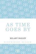As Time Goes by di Hilary Bailey edito da BLOOMSBURY 3PL