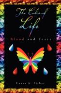 The Color Of Life di Laura A Fisher edito da Xlibris Corporation