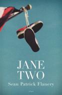 Jane Two di Sean Patrick Flanery edito da Little, Brown & Company