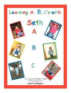 Learning A, B, C's With Seth di Dr Joyce Willard Teal edito da Xlibris