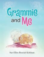 Grammie and Me di Sue-Ellen Bruriah Kirkham edito da Xlibris