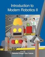 Introduction to Modern Robotics II di Daisuke Chugo, Sho Yokota edito da Createspace