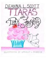 Tiaras and Pink Frosting di Deanna L. Scott edito da Createspace
