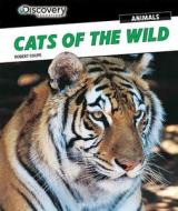 Cats of the Wild di Robert Coupe edito da PowerKids Press