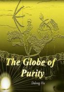 The Globe of Purity di Dalong Hu edito da Xlibris Corporation