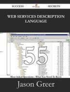 Web Services Description Language 55 Success Secrets - 55 Most Asked Questions On Web Services Description Language - What You Need To Know di Jason Greer edito da Emereo Publishing