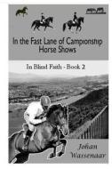 In the Fast Lane of Championship Horse Shows, Book 2 di Johan Wassenaar edito da Createspace