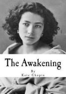 The Awakening: Selected Short Stories di Kate Chopin edito da Createspace