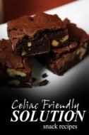 Celiac Friendly Solution - Snack Recipes: Ultimate Celiac Cookbook Series for Celiac Disease and Gluten Sensitivity di Celiac Friendly Solution edito da Createspace