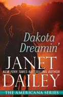 Dakota Dreamin' di Janet Dailey edito da OPEN ROAD MEDIA