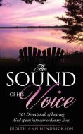 The Sound of His Voice di Judith Ann Hendrickson edito da XULON PR