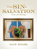 From Sin to Salvation di Jack Egger edito da XULON PR