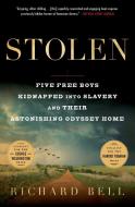 Stolen: Five Free Boys Kidnapped Into Slavery and Their Astonishing Odyssey Home di Richard Bell edito da 37 INK