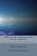 Effects of Sub-Periods of the Planets: Malayalam / Jyotisham / Phaladeepika di Mullappilly Parameswaran edito da Createspace