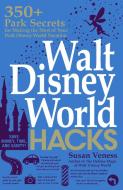 Walt Disney World Hacks di Susan Veness edito da Adams Media Corporation
