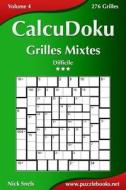 Calcudoku Grilles Mixtes - Difficile - Volume 4 - 276 Grilles di Nick Snels edito da Createspace