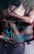 Catching Maggie di Hayley Faiman edito da Createspace Independent Publishing Platform