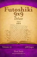 Futoshiki 9x9 Deluxe - Dificil - Volume 13 - 468 Jogos di Nick Snels edito da Createspace