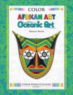 Color World Culture: African Art & Oceanic Art di MR Mrinal Mitra edito da Createspace Independent Publishing Platform