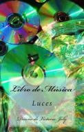 Libro de Musica: Luces di Victoria Joly edito da Createspace Independent Publishing Platform
