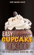 Easy Cupcake Cookbook di Chef Maggie Chow edito da Createspace