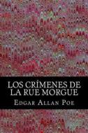 Los Crimenes de La Rue Morgue di Edgar Allan Poe edito da Createspace