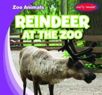 Reindeer at the Zoo di Seth Lynch edito da GARETH STEVENS INC