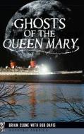 Ghosts of the Queen Mary di Brian Clune, Bob Davis edito da HISTORY PR