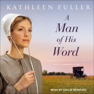 A Man of His Word di Kathleen Fuller edito da Tantor Audio