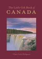The Little Gift Book of Canada di Claire Leila Philipson edito da Whitecap Books
