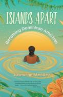 Islands Apart: Becoming Dominican American di Jasminne Mendez edito da PINATA BOOKS