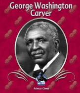 George Washington Carver di Rebecca Gomez edito da Buddy Books